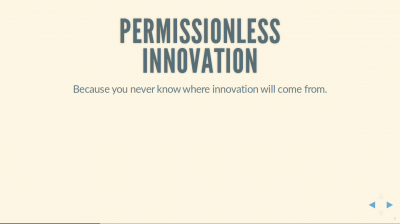 Text slide: 'Permissionless Innovation: because you never know where innovation will come from.'